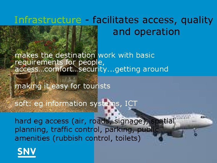 Infrastructure - facilitates access, quality and operation makes the destination work with basic requirements