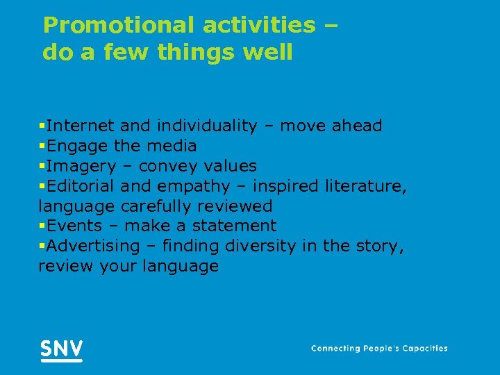 Promotional activities – do a few things well §Internet and individuality – move ahead
