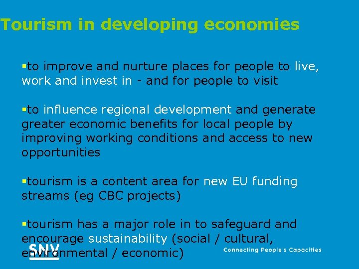 Tourism in developing economies §to improve and nurture places for people to live, work