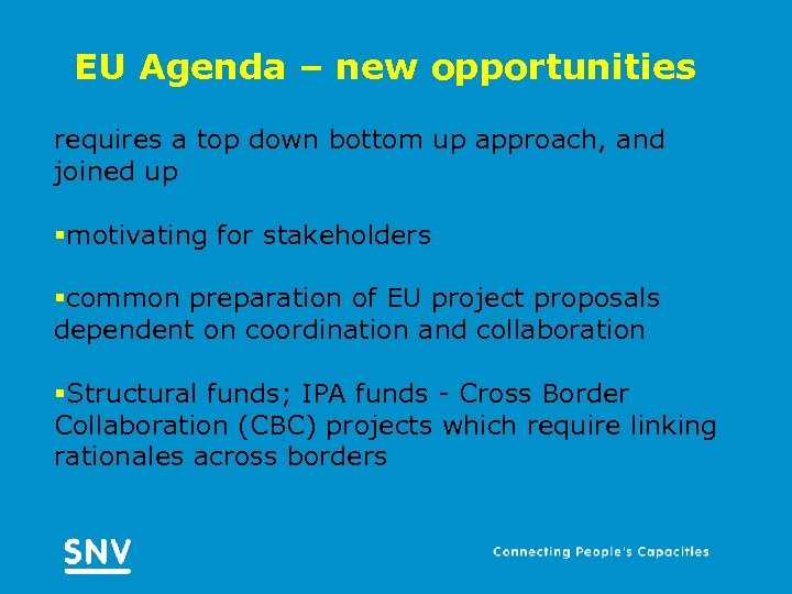 EU Agenda – new opportunities requires a top down bottom up approach, and joined