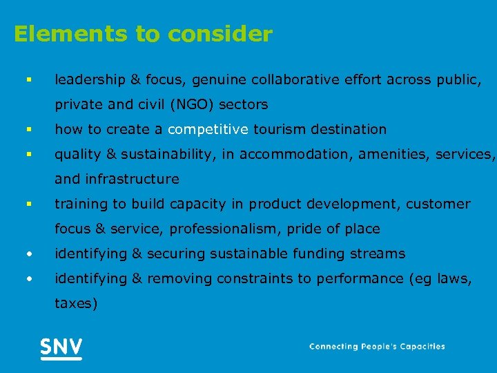 Elements to consider § leadership & focus, genuine collaborative effort across public, private and