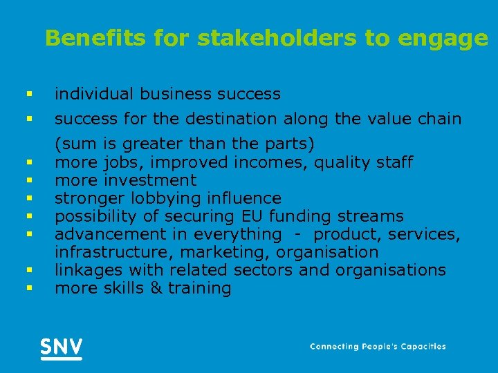 Benefits for stakeholders to engage § § § § § individual business success for