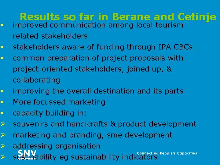 § § § Ø Ø Results so far in Berane and Cetinje improved communication