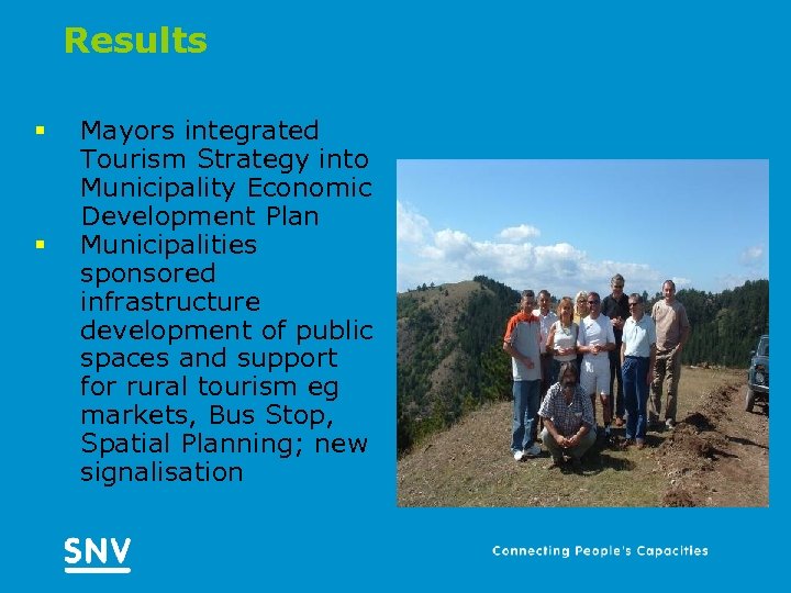 Results § § Mayors integrated Tourism Strategy into Municipality Economic Development Plan Municipalities sponsored