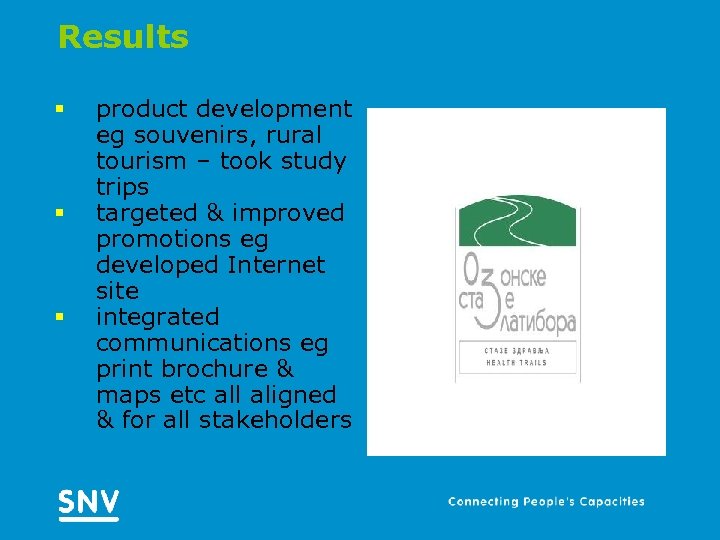 Results § § § product development eg souvenirs, rural tourism – took study trips