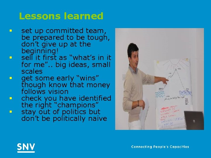 Lessons learned § § § set up committed team, be prepared to be tough,