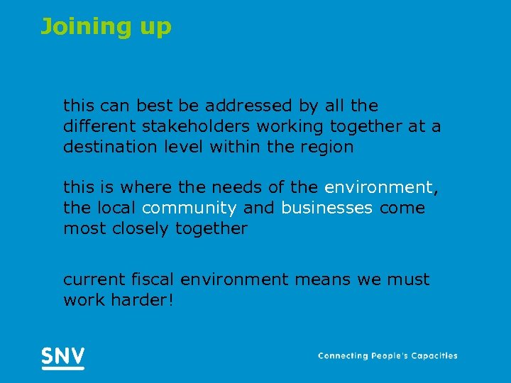 Joining up this can best be addressed by all the different stakeholders working together