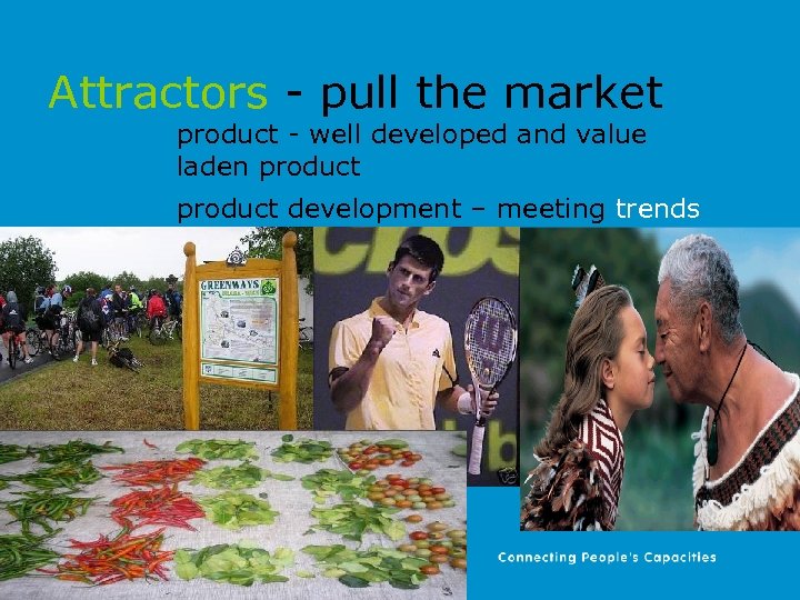 Attractors - pull the market product - well developed and value laden product development