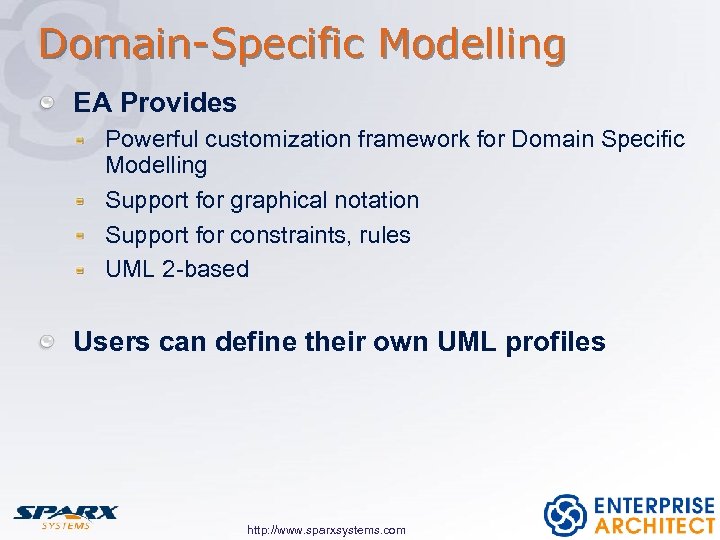 Domain-Specific Modelling EA Provides Powerful customization framework for Domain Specific Modelling Support for graphical