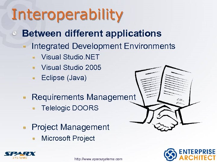 Interoperability Between different applications Integrated Development Environments Visual Studio. NET Visual Studio 2005 Eclipse