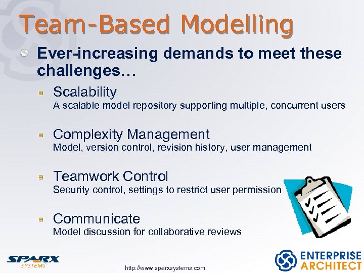 Team-Based Modelling Ever-increasing demands to meet these challenges… Scalability A scalable model repository supporting