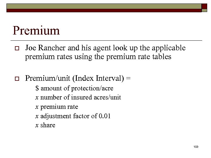 Premium o Joe Rancher and his agent look up the applicable premium rates using