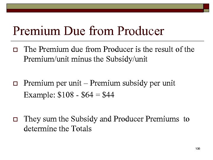 Premium Due from Producer o The Premium due from Producer is the result of