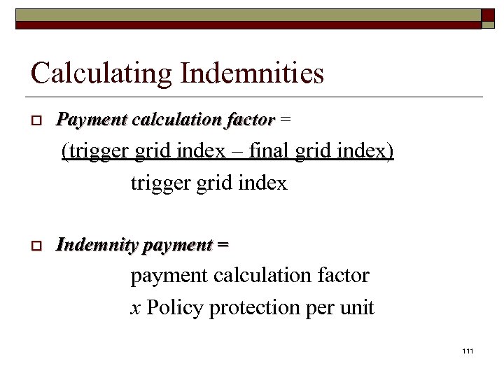 Calculating Indemnities o Payment calculation factor = (trigger grid index – final grid index)