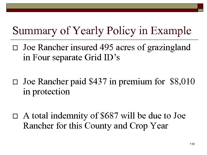Summary of Yearly Policy in Example o Joe Rancher insured 495 acres of grazingland