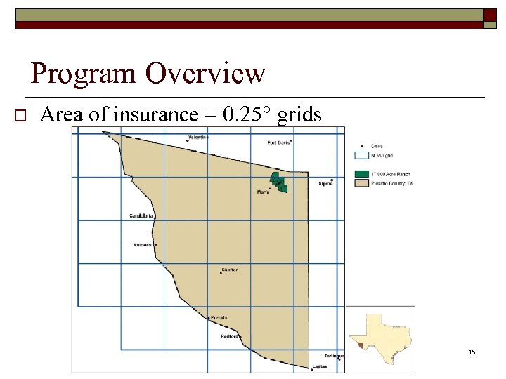 Program Overview o Area of insurance = 0. 25° grids 15 