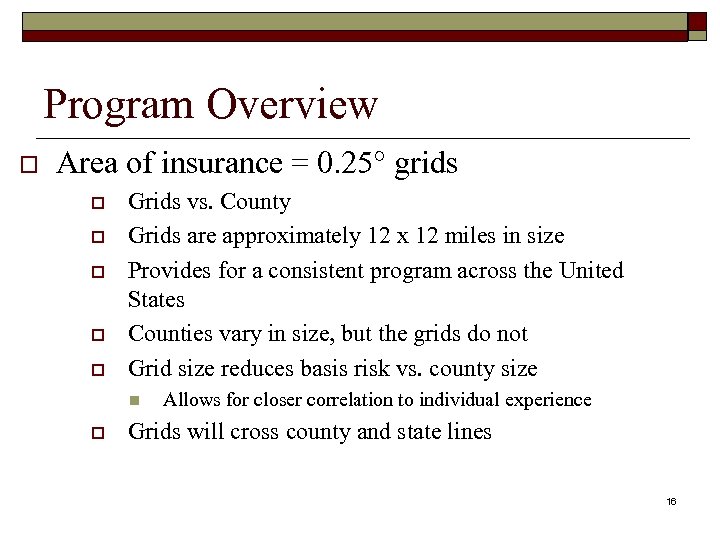 Program Overview o Area of insurance = 0. 25° grids o o o Grids