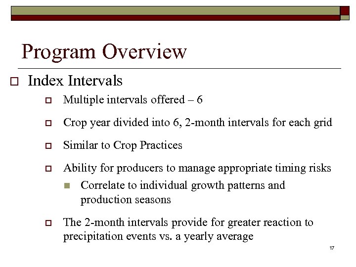 Program Overview o Index Intervals o Multiple intervals offered – 6 o Crop year