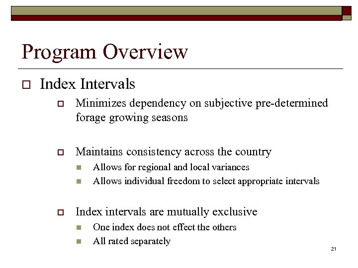 Program Overview o Index Intervals o Minimizes dependency on subjective pre-determined forage growing seasons