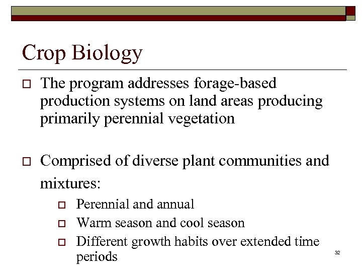 Crop Biology o The program addresses forage-based production systems on land areas producing primarily