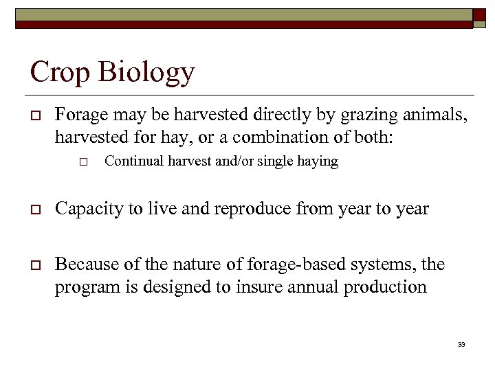 Crop Biology o Forage may be harvested directly by grazing animals, harvested for hay,