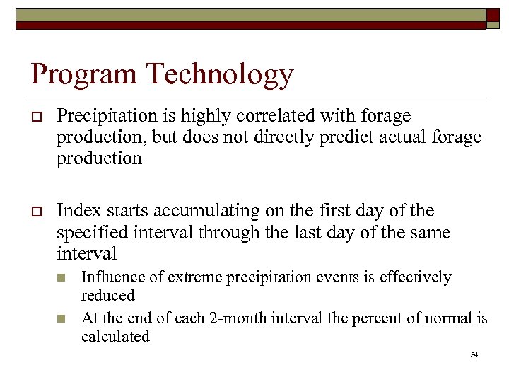 Program Technology o Precipitation is highly correlated with forage production, but does not directly