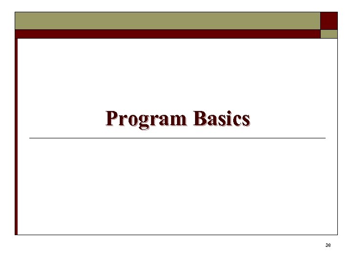 Program Basics 38 