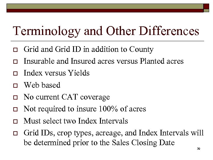 Terminology and Other Differences o o o o Grid and Grid ID in addition