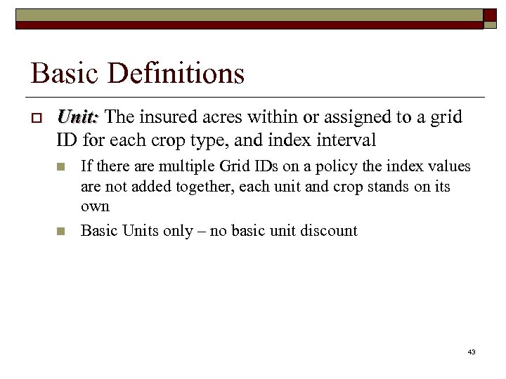 Basic Definitions o Unit: The insured acres within or assigned to a grid ID