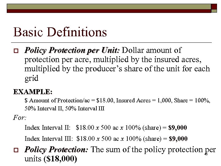Basic Definitions o Policy Protection per Unit: Dollar amount of protection per acre, multiplied