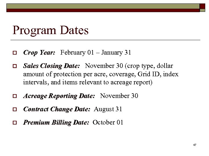 Program Dates o Crop Year: February 01 – January 31 o Sales Closing Date: