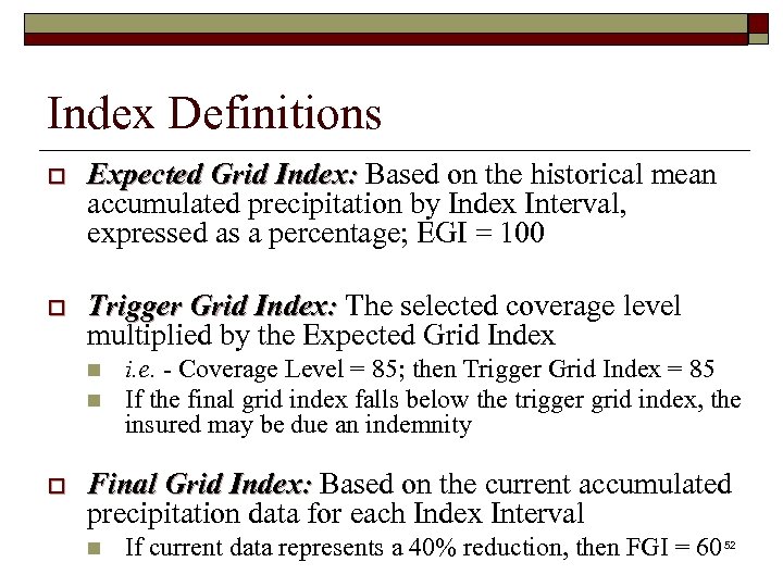 Index Definitions o Expected Grid Index: Based on the historical mean accumulated precipitation by