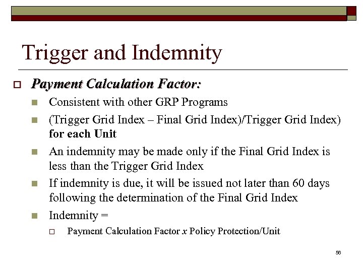 Trigger and Indemnity o Payment Calculation Factor: n n n Consistent with other GRP