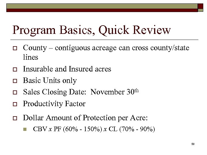 Program Basics, Quick Review o County – contiguous acreage can cross county/state lines Insurable
