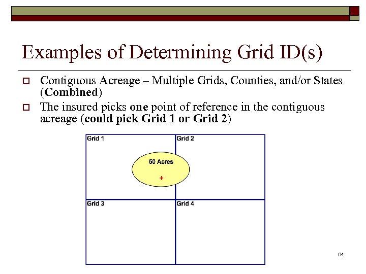 Examples of Determining Grid ID(s) o o Contiguous Acreage – Multiple Grids, Counties, and/or