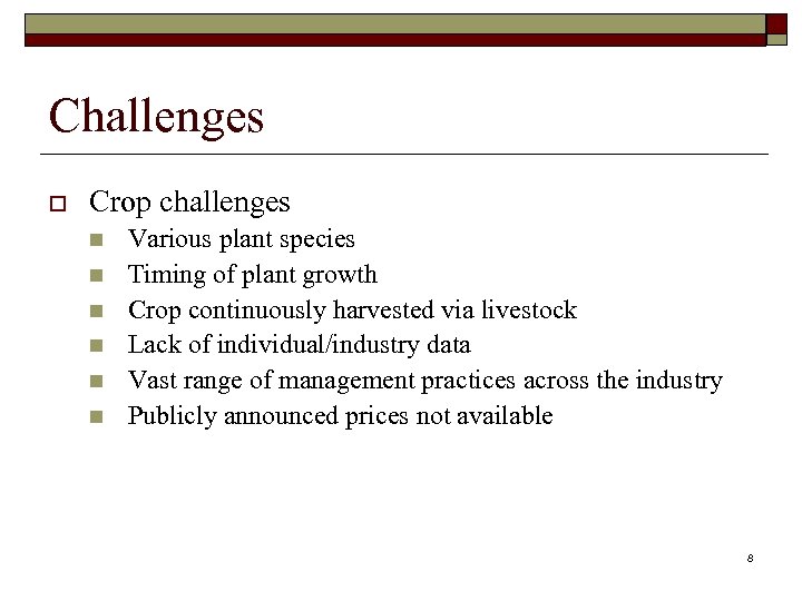Challenges o Crop challenges n n n Various plant species Timing of plant growth