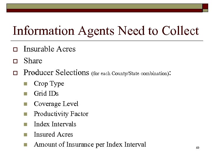 Information Agents Need to Collect o o o Insurable Acres Share Producer Selections (for
