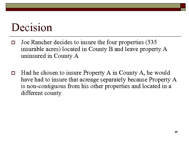 Decision o Joe Rancher decides to insure the four properties (535 insurable acres) located