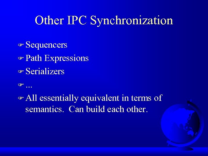 Other IPC Synchronization F Sequencers F Path Expressions F Serializers F. . . F