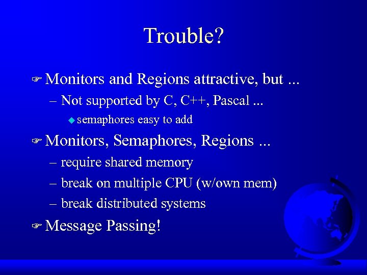 Trouble? F Monitors and Regions attractive, but. . . – Not supported by C,