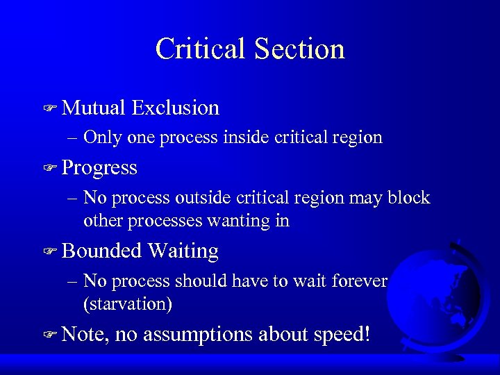 Critical Section F Mutual Exclusion – Only one process inside critical region F Progress