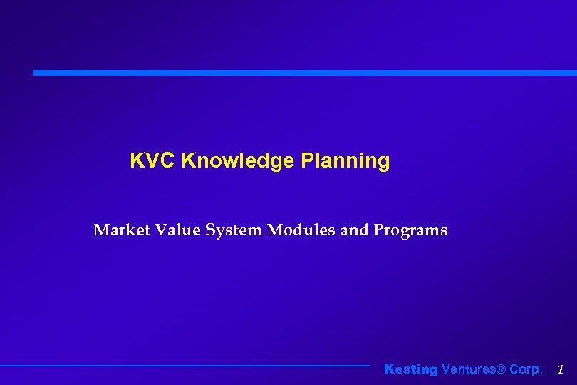 KVC Knowledge Planning Market Value System Modules and Programs Kesting Ventures® Corp. 1 
