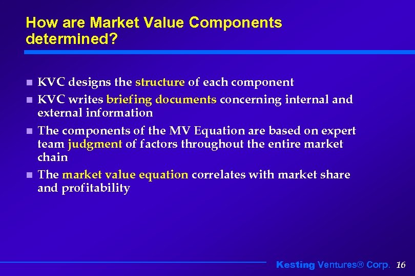 How are Market Value Components determined? KVC designs the structure of each component n