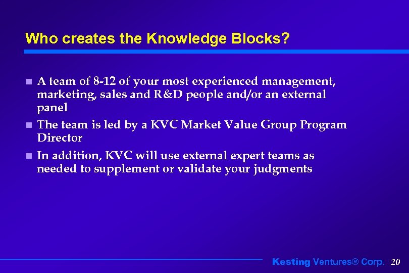 Who creates the Knowledge Blocks? A team of 8 -12 of your most experienced