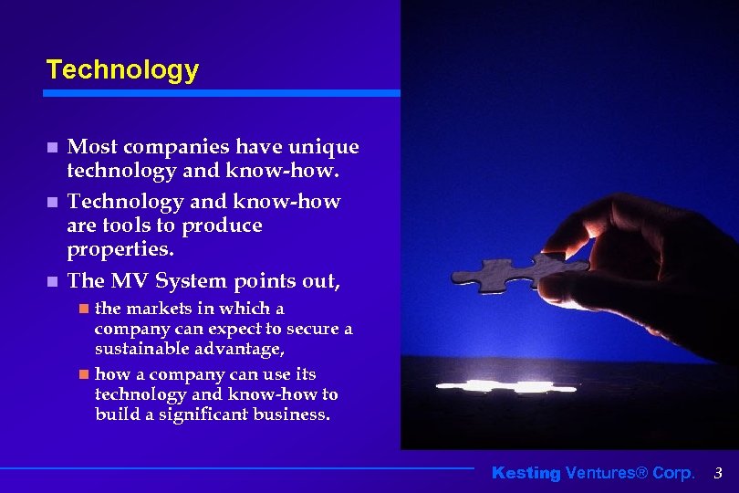 Technology Most companies have unique technology and know-how. n Technology and know-how are tools