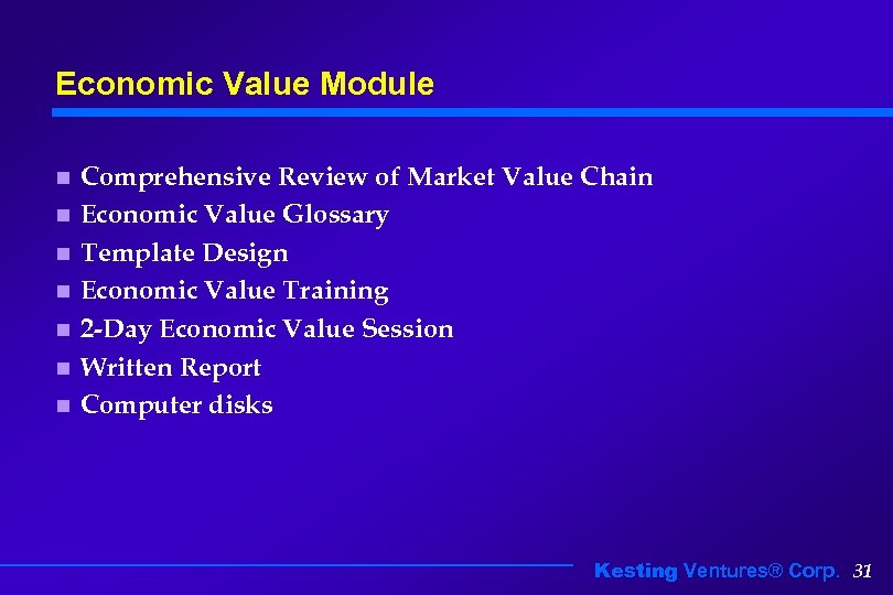 Economic Value Module n n n n Comprehensive Review of Market Value Chain Economic