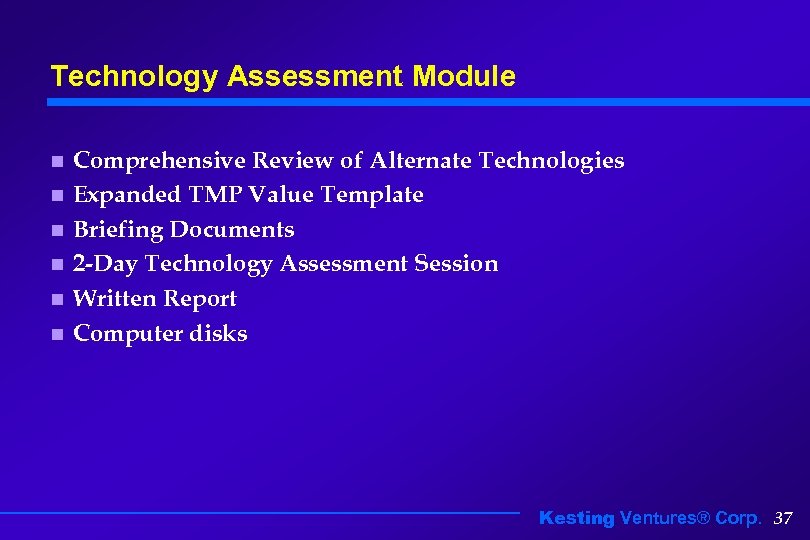 Technology Assessment Module n n n Comprehensive Review of Alternate Technologies Expanded TMP Value