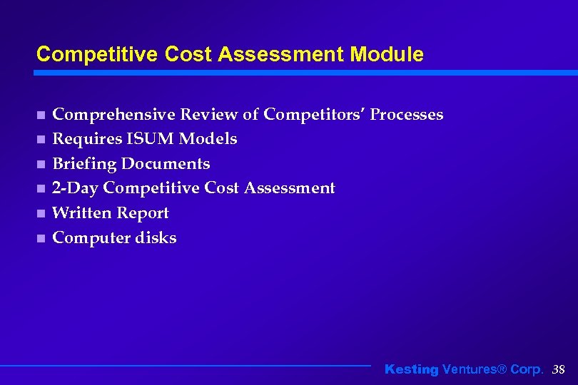 Competitive Cost Assessment Module n n n Comprehensive Review of Competitors’ Processes Requires ISUM