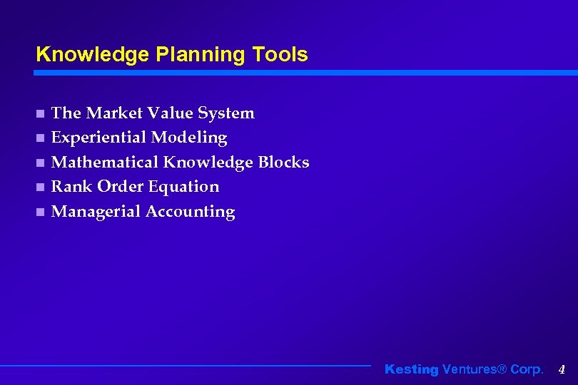 Knowledge Planning Tools n n n The Market Value System Experiential Modeling Mathematical Knowledge