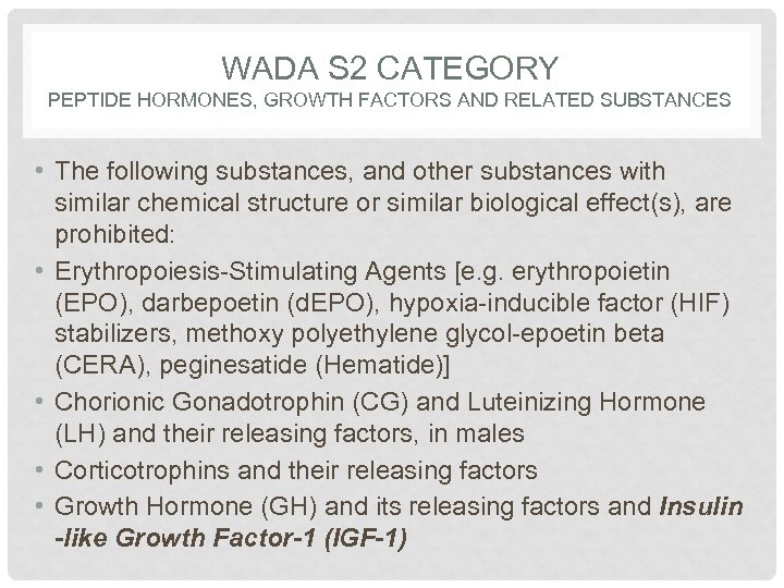 WADA S 2 CATEGORY PEPTIDE HORMONES, GROWTH FACTORS AND RELATED SUBSTANCES • The following